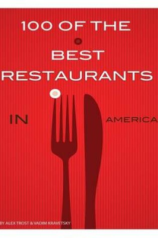 Cover of 100 of the Best Restaurants in America