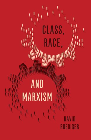 Book cover for Class, Race and Marxism