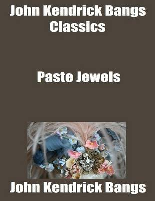 Book cover for John Kendrick Bangs Classics: Paste Jewels