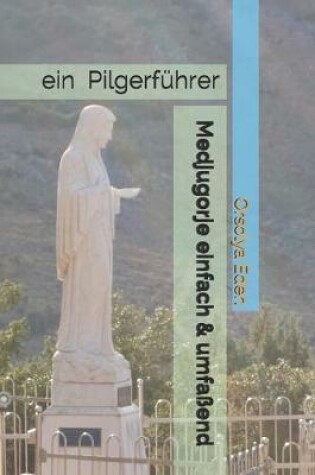 Cover of Medjugorje einfach & umfassend