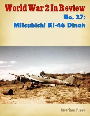 Book cover for World War 2 In Review No. 27: Mitsubishi Ki-46 Dinah