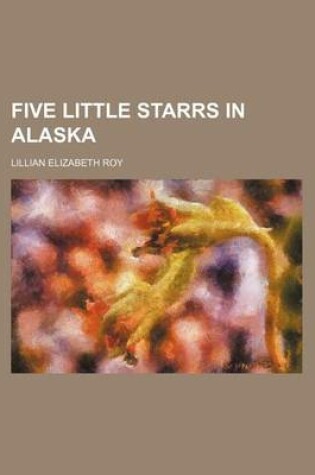 Cover of Five Little Starrs in Alaska