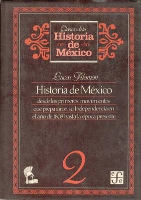 Cover of Historia de Mexico Desde Los Primeros Movimientos Que Prepararon Su Independencia En El Ano de 1800 Hasta La Epoca Presente, 2