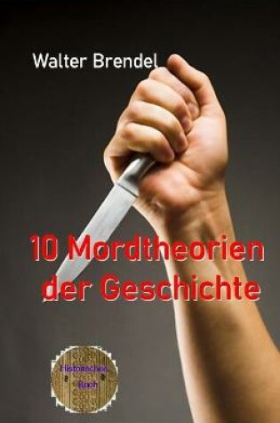 Cover of 10 Mordtheorien der Geschichte