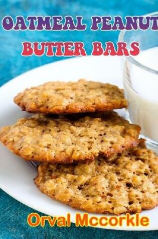 Cover of Oatmeal Peanut Butter Bars