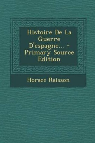 Cover of Histoire De La Guerre D'espagne... - Primary Source Edition