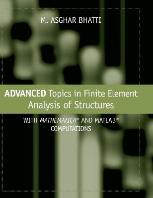 Cover of Advanced Topics in Finite Element Analysis of Structures