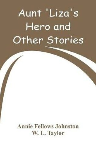 Cover of Aunt 'Liza's Hero and Other Stories