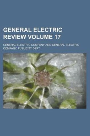 Cover of General Electric Review Volume 17