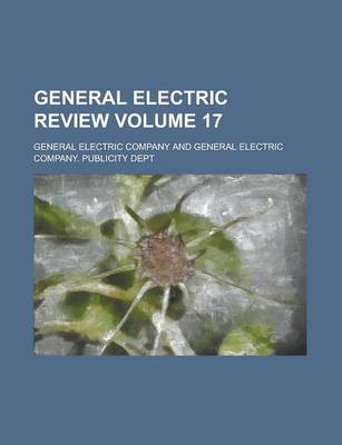 Book cover for General Electric Review Volume 17