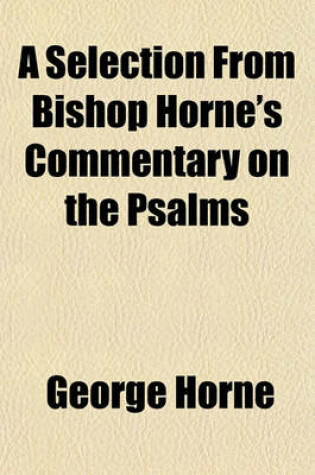 Cover of A Selection from Bishop Horne's Commentary on the Psalms