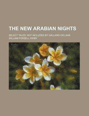 Book cover for The New Arabian Nights; Select Tales, Not Included by Galland or Lane