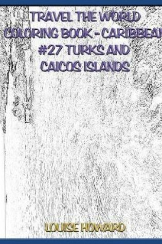 Cover of Travel the World Coloring Book- Caribbean #27 Turks and Caicos Islands