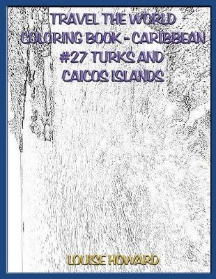 Book cover for Travel the World Coloring Book- Caribbean #27 Turks and Caicos Islands