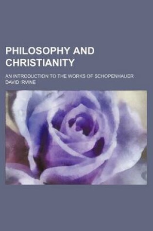 Cover of Philosophy and Christianity; An Introduction to the Works of Schopenhauer