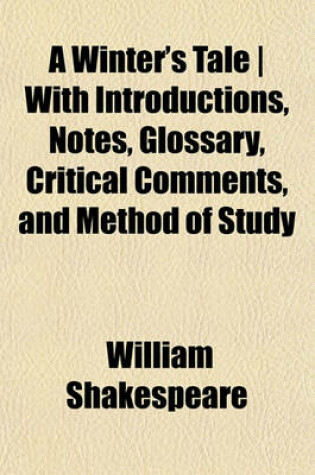 Cover of A Winter's Tale with Introductions, Notes, Glossary, Critical Comments, and Method of Study