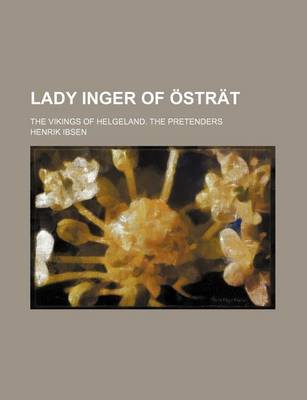 Book cover for Lady Inger of Ostrat; The Vikings of Helgeland. the Pretenders