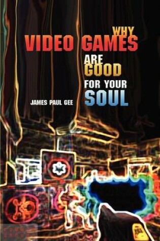 Cover of Why Video Games Are Good for Your Soul