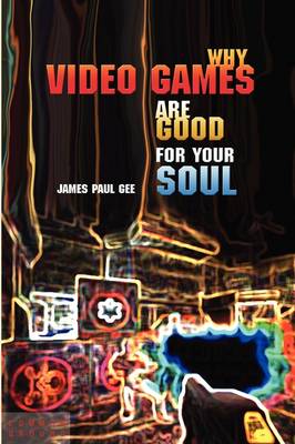 Book cover for Why Video Games Are Good for Your Soul