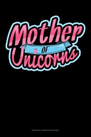 Cover of Mother Of Unicorns