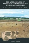 Book cover for The Archaeology of Banbury Flood Alleviation Scheme, Oxfordshire