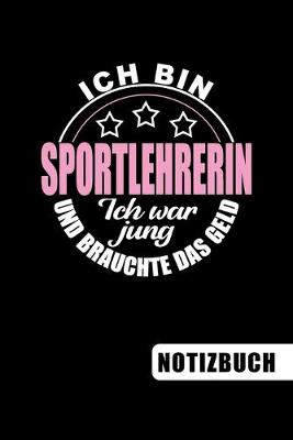 Book cover for Ich bin Sportlehrerin - Ich war jung und brauchte das Geld