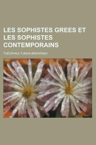 Cover of Les Sophistes Grees Et Les Sophistes Contemporains