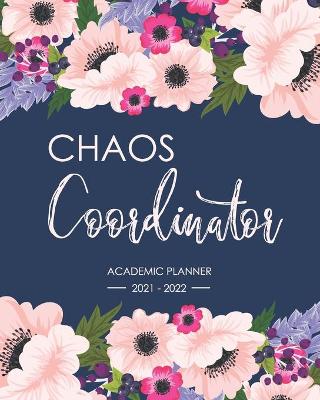 Book cover for Academic planner 2021-2022 Chaos Coordinator