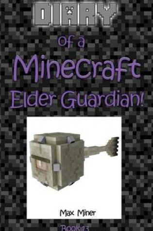 Cover of Diary of a Minecraft Elder Guardian!