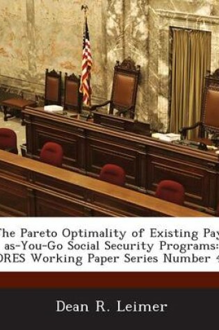 Cover of The Pareto Optimality of Existing Pay-As-You-Go Social Security Programs