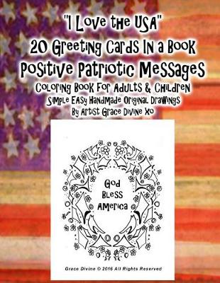 Book cover for I Love the USA 20 Greeting Cards In a Book Positive Patriotic Messages Coloring Book for Adults & Children Simple EAsy Handmade Original Drawings By Artist Grace Divine xo