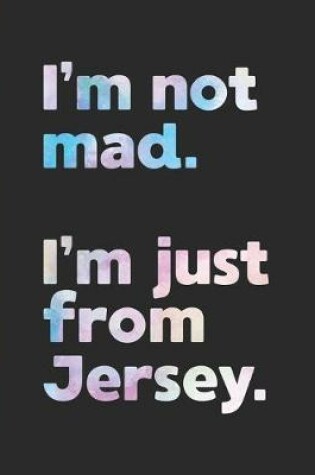 Cover of I'm not mad. I'm just from Jersey.