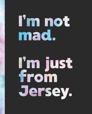 Book cover for I'm not mad. I'm just from Jersey.