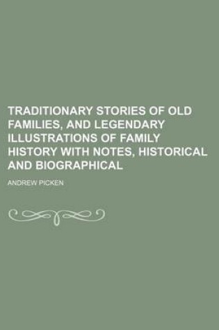 Cover of Traditionary Stories of Old Families, and Legendary Illustrations of Family History with Notes, Historical and Biographical (Volume 1)