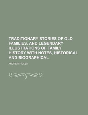 Book cover for Traditionary Stories of Old Families, and Legendary Illustrations of Family History with Notes, Historical and Biographical (Volume 1)