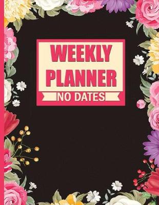 Book cover for Weekly Planner No Dates