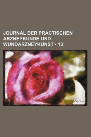 Cover of Journal Der Practischen Arzneykunde Und Wundarzneykunst (13)