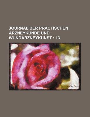 Book cover for Journal Der Practischen Arzneykunde Und Wundarzneykunst (13)