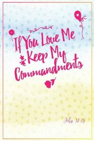 Cover of If You Love Me, Keep My Commandments