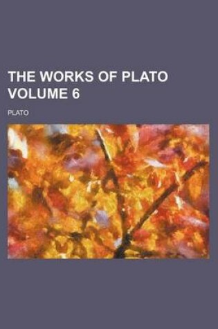 Cover of The Works of Plato Volume 6