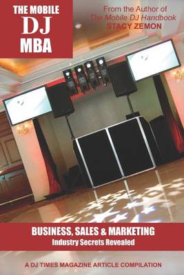 Book cover for The Mobile DJ MBA: Business, Sales, & Marketing Industry Secrets Revealed
