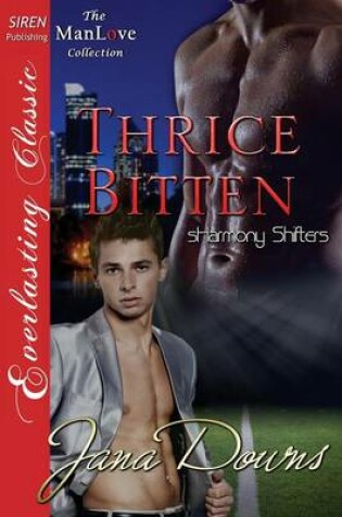 Cover of Thrice Bitten [Sharmony Shifters 3] (Siren Publishing Everlasting Classic Manlove)