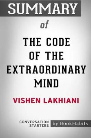 Cover of Summary of The Code of the Extraordinary Mind by Vishen Lakhiani