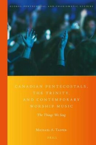 Cover of Canadian Pentecostals, the Trinity, and Contemporary Worship Music