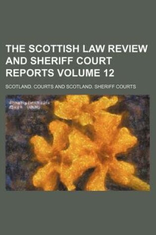 Cover of The Scottish Law Review and Sheriff Court Reports Volume 12