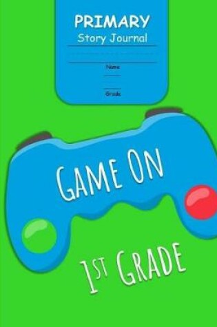 Cover of Game On 1st Grade Primary Story Journal