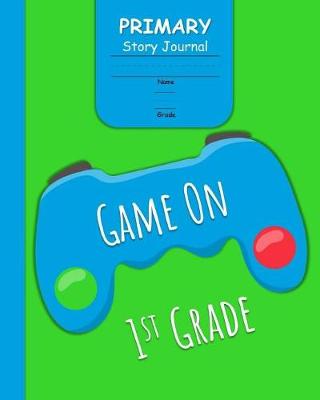 Book cover for Game On 1st Grade Primary Story Journal