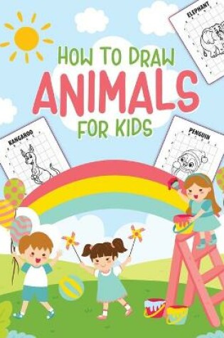 Cover of How To Draw Animals For Kids