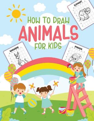 Book cover for How To Draw Animals For Kids