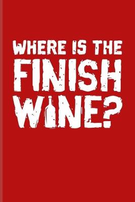 Book cover for Where Is The Finish Wine